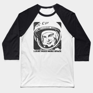 I Just Need More Space / Humorous Retro Space Design Baseball T-Shirt